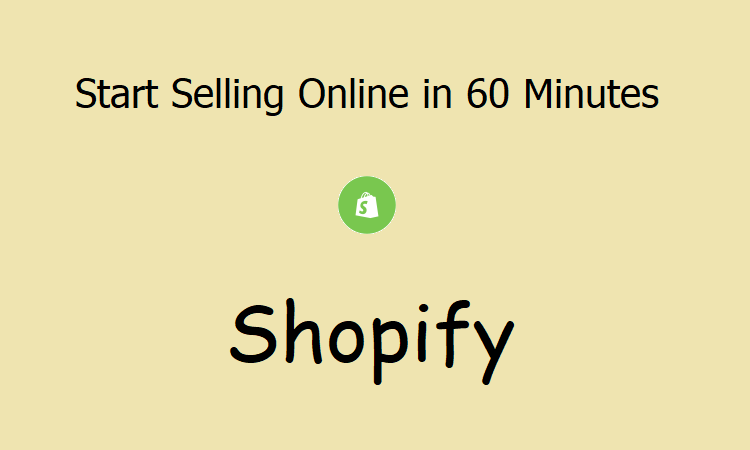 How to Start your online store in 60 minutes with Shopify?