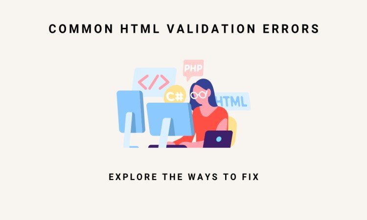 HTML Validator Code: How to Fix Common HTML Validation Errors on Your Website?