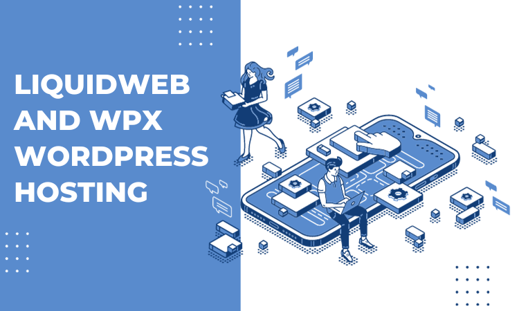 LiquidWeb and WPX WordPress Hosting